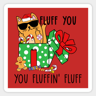 Fluff You, You Fluffin' Fluff - Funny Christmas Cat Magnet